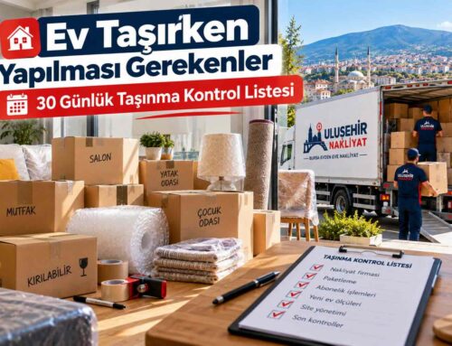 Ev Taşırken Yapılması Gerekenler: 30 Günlük Taşınma Kontrol Listesi